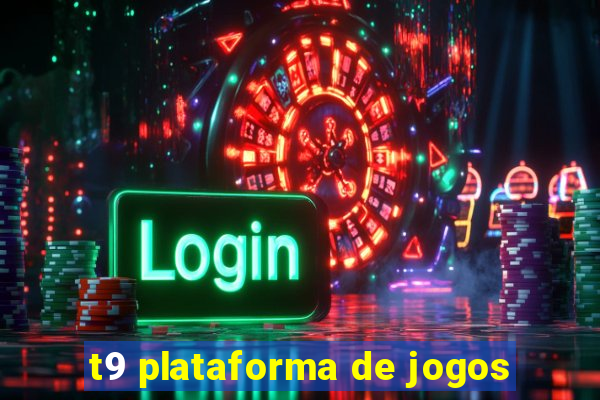 t9 plataforma de jogos